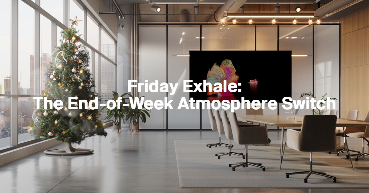 Friday Exhale: The End-of-Week Atmosphere Switch